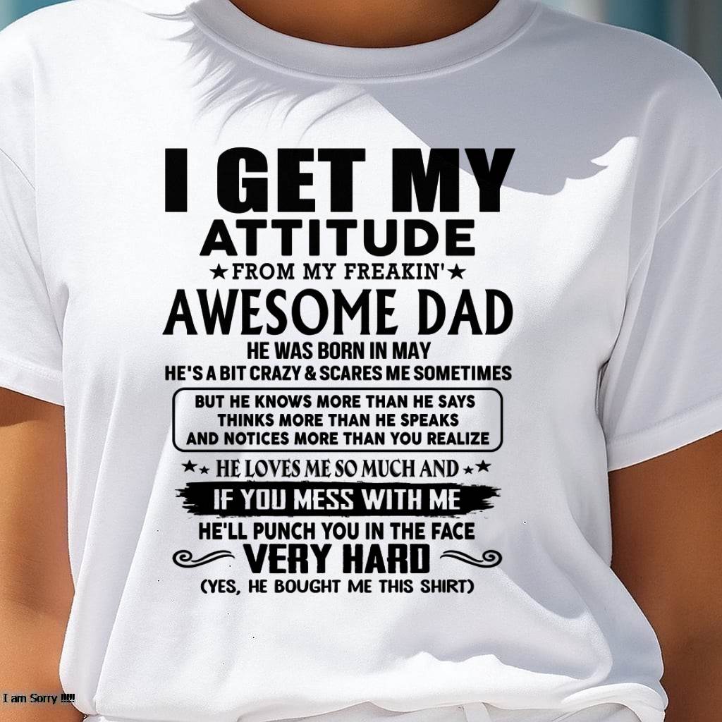 May - Thanks Dad - I GET MY ATTITUDE FROM MY FREAKIN' AWESOME DAD - Gift for Son and Daughter From Dad - HLT05 (SKU-TDD-CU-05)