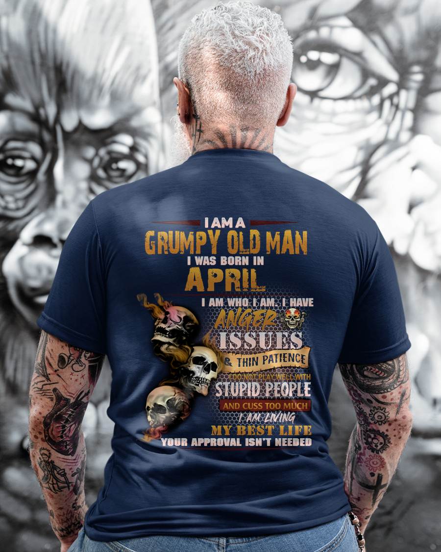April - Grumpy Old Man T-Shirt - Funny Skull Anger Issues Tee - Perfect Gift For Men HLT04 (SKU08-67-04)