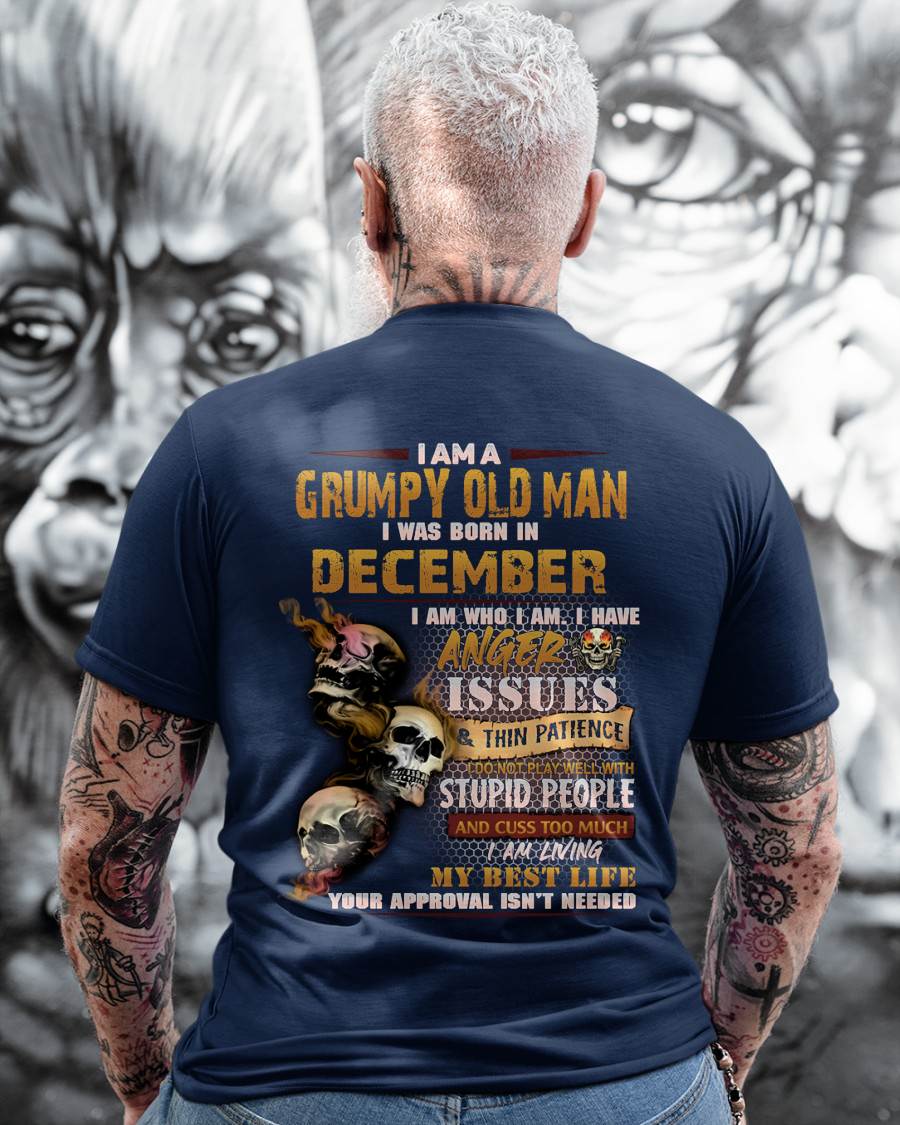 December - Grumpy Old Man T-Shirt - Funny Skull Anger Issues Tee - Perfect Gift For Men HLT12 (SKU08-67-12)