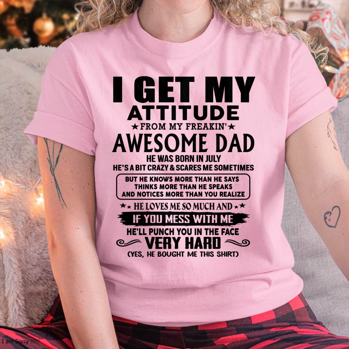 July - Thanks Dad - I GET MY ATTITUDE FROM MY FREAKIN' AWESOME DAD - Gift for Son and Daughter From Dad - HLT07 (SKU-TDD-CU-07)