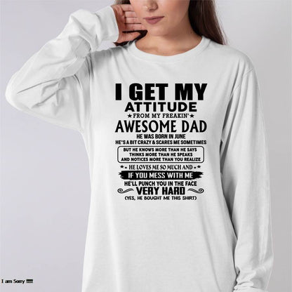 June - Thanks Dad - I GET MY ATTITUDE FROM MY FREAKIN' AWESOME DAD - Gift for Son and Daughter From Dad - HLT06 (SKU-TDD-CU-06)
