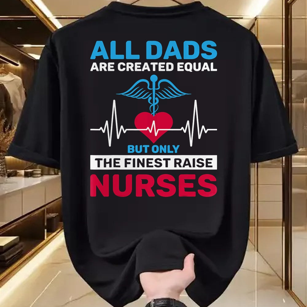 Funny Nurse Shirt, Nurse Unisex T-Shirt/Hoodie/Sweatshirt HLT00 - Funny Only The Finest Raise Nurses Dad From Nurse Daughter T-Shirt