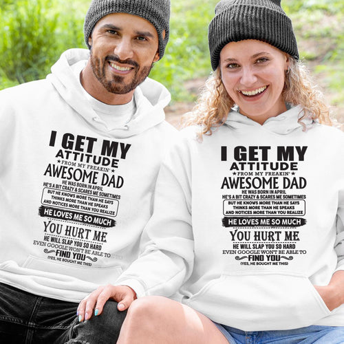 April - I GET MY ATTITUDE FROM MY FREAKIN' AWESOME DAD - Gift for Son and Daughter From Dad - HLT04 (SKU-TDD-04)