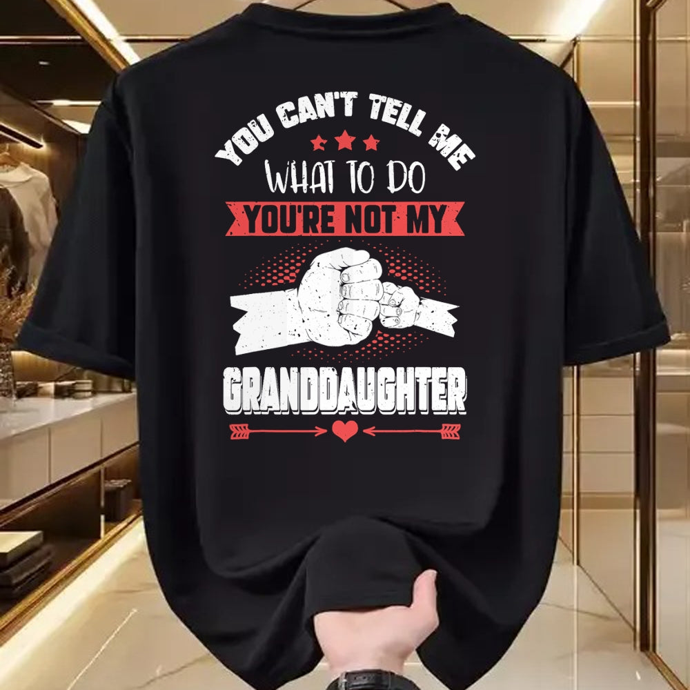 Best Grandpa Shirt, Proud Grandpa Unisex T-Shirt/Hoodie/Sweatshirt HLT00 - You can't Tell me what to do You're not my Granddaughter T-Shirt (9)