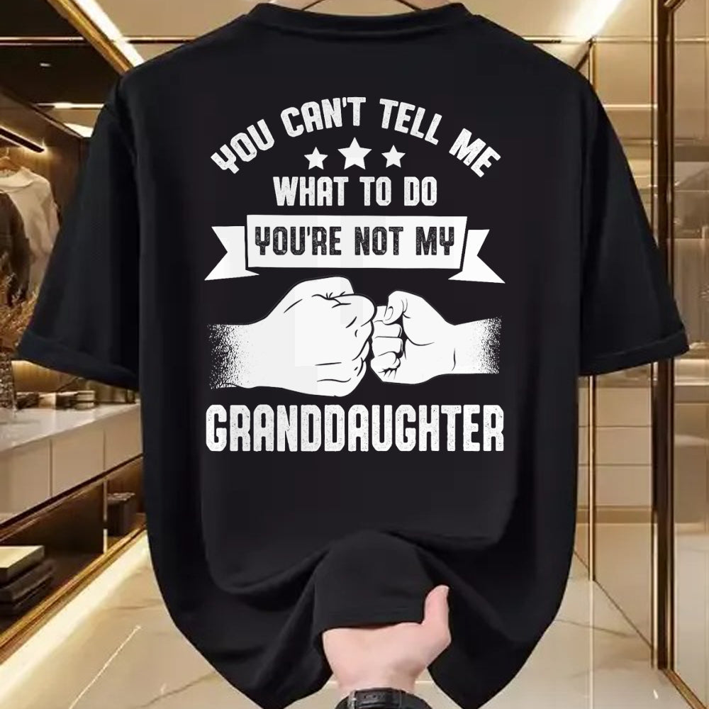 Best Grandpa Shirt, Proud Grandpa Unisex T-Shirt/Hoodie/Sweatshirt HLT00 - You can't Tell me what to do You're not my Granddaughter T-Shirt (8)