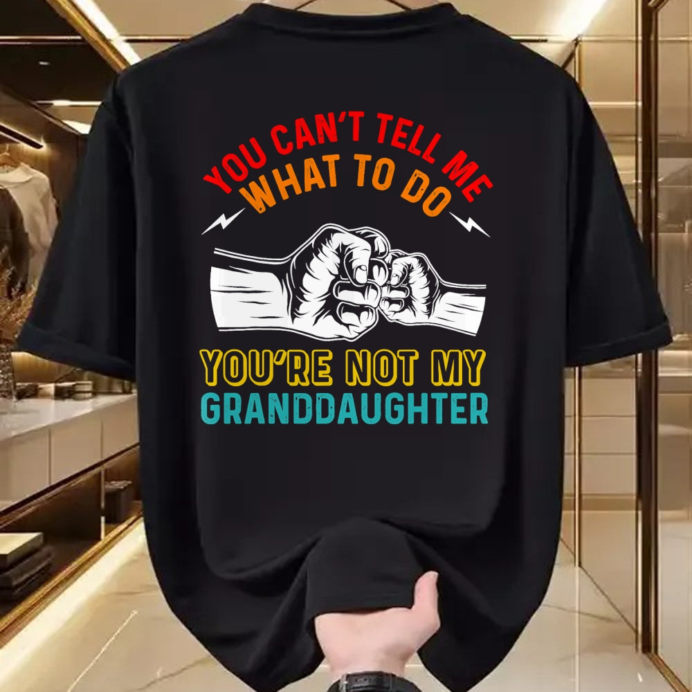 Best Grandpa Shirt, Proud Grandpa Unisex T-Shirt/Hoodie/Sweatshirt HLT00 - You Can't Tell Me What To Do You're Not My Granddaughter T-Shirt (2)