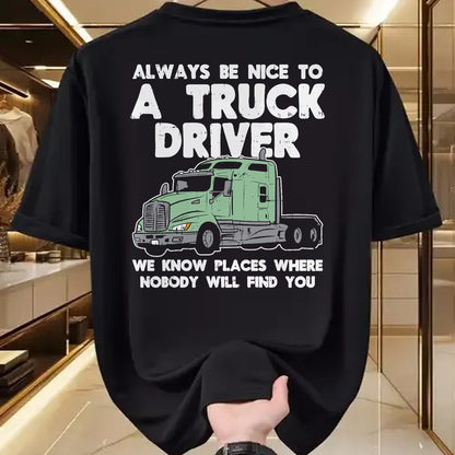 Best Truck Driver Life Shirt, Funny Trucker UnisexT-Shirt/Hoodie/Sweatshirt HLT00 - Always Be Nice to Truck Driver Funny Truckin Trucker Gift T-Shirt