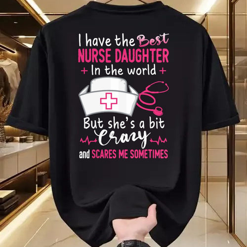 Funny Nurse Shirt, Nurse Unisex T-Shirt/Hoodie/Sweatshirt HLT00 - I Have The Best Nurse Daughter In The World Funny Gift T-Shirt