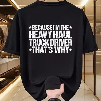 Best Truck Driver Life Shirt, Funny Trucker UnisexT-Shirt/Hoodie/Sweatshirt HLT00 - Because I'm the Heavy Haul Truck Driver That's Why T-Shirt