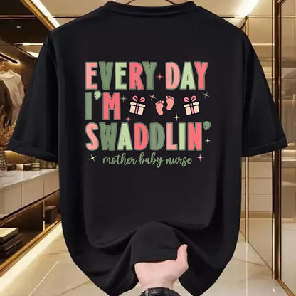 Funny Nurse Shirt, Nurse Unisex T-Shirt/Hoodie/Sweatshirt HLT00 - Every Day I’m Swaddlin’ Nurse Christmas Mother Baby Nurse T-Shirt