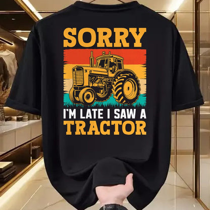 Best Farmer Life Shirt, Funny Farmer UnisexT-Shirt/Hoodie/Sweatshirt HLT00 - Sorry I'm Late I Saw A Tractor T-Shirt