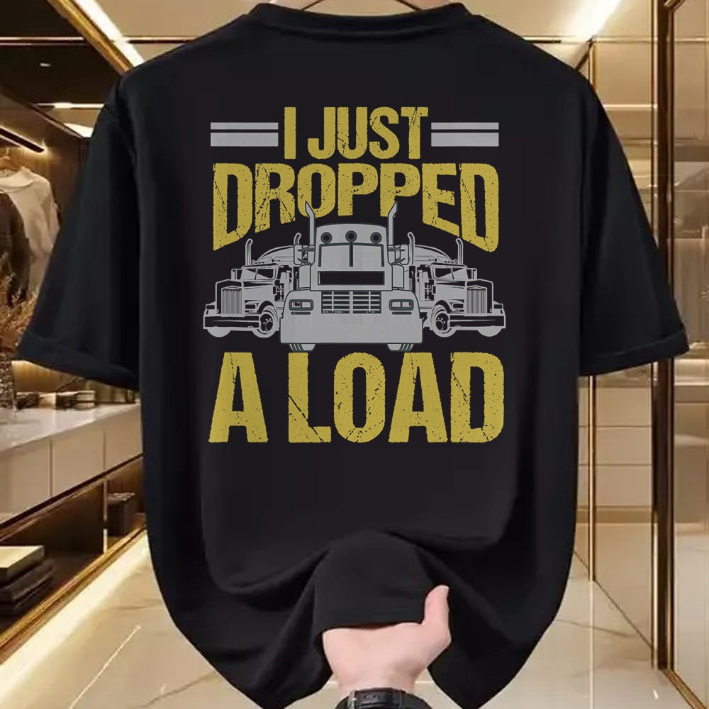 Best Truck Driver Life Shirt, Funny Trucker UnisexT-Shirt/Hoodie/Sweatshirt HLT00 - I Just Dropped A Load Funny Truck Driver Gift T-Shirt