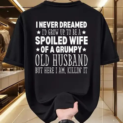 Best Wife Shirt, Wife and Husband Unisex T-Shirt/Hoodie/Sweatshirt HLT00 - Gift for wife T shirt, spoiled wife   Never Dreamed I'd Grow up to Be a Spoiled Wife Perfect Wife T-