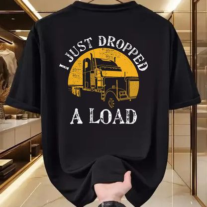 Best Truck Driver Life Shirt, Funny Trucker UnisexT-Shirt/Hoodie/Sweatshirt HLT00 - Funny Gift TShirt 4 Truck Lorry Drivers Just Dropped A Load T-Shirt