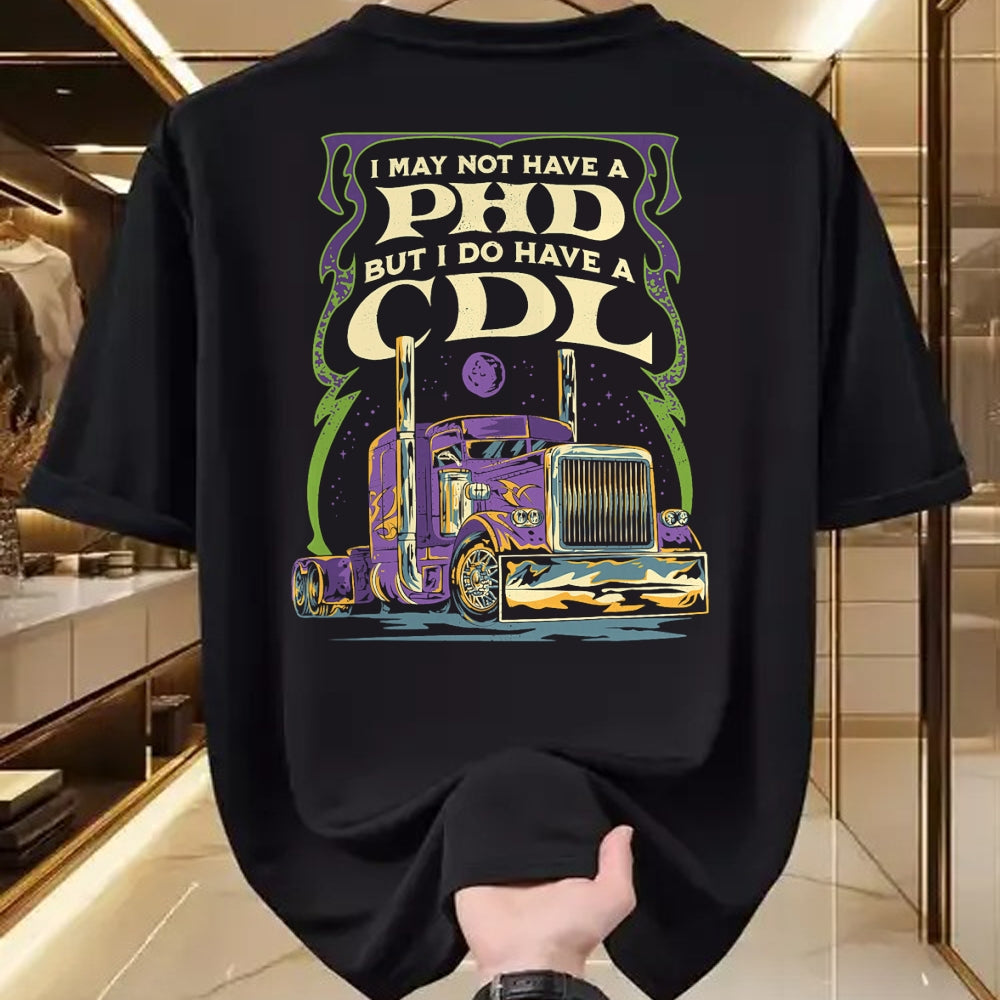 Best Truck Driver Life Shirt, Funny Trucker UnisexT-Shirt/Hoodie/Sweatshirt HLT00 - CDL Trucker Truck Driver I May Not Have A PhD Funny Driving T-Shirt