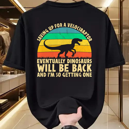 Best Dinosaur Lover Shirt, Funny Dinosaur UnisexT-Shirt/Hoodie/Sweatshirt HLT00 - Saving Up for A Velociraptor - Funny Dinosaur Lovers T-Shirt