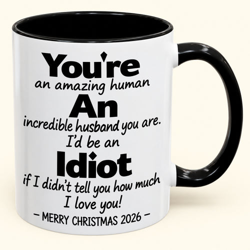 You're An Amazing Human, An Incredible Husband You Are - Funny Christmas 2026 Gift Accent Coffee Mug - HLT00 (SKU2610-963)