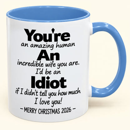 You're An Amazing Human, An Incredible Wife You Are - Funny Christmas 2026 Gift Accent Coffee Mug - HLT00 (SKU2610-960)
