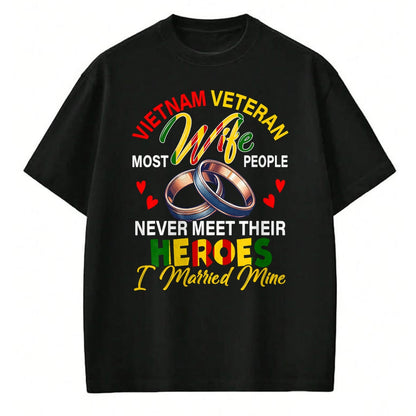 Proud Veteran Shirt, Funny Veteran UnisexT-Shirt/Hoodie/Sweatshirt HLT00 - Vietnam Veteran Wife People Never Meet Heroes I Married Mine T-Shirt