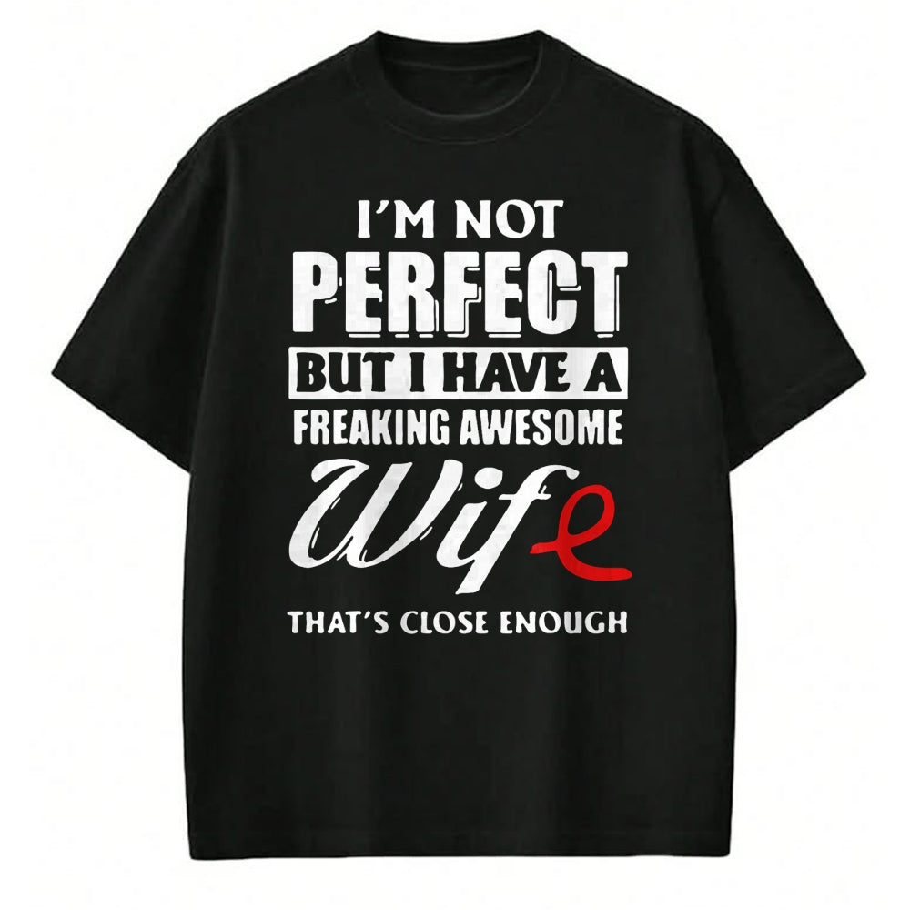 Best Husband Shirt, Wife and Husband Unisex T-Shirt/Hoodie/Sweatshirt HLT00 - I_m Not Perfect But I Have A Freaking Awesome Wife T-Shirt