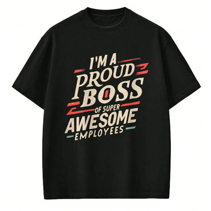 Best Wife Shirt, Wife and Husband Unisex T-Shirt/Hoodie/Sweatshirt HLT00 - I'm A Proud Boss Of Super Awesome Employees Funny Head Man T-Shirt