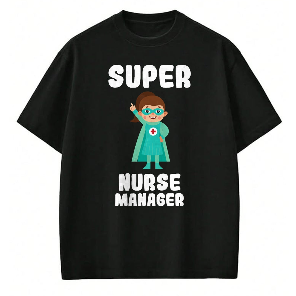 Funny Nurse Shirt, Nurse Unisex T-Shirt/Hoodie/Sweatshirt HLT00 - Super Nurse Manager Funny Cute Women Nurses Shirt T-Shirt