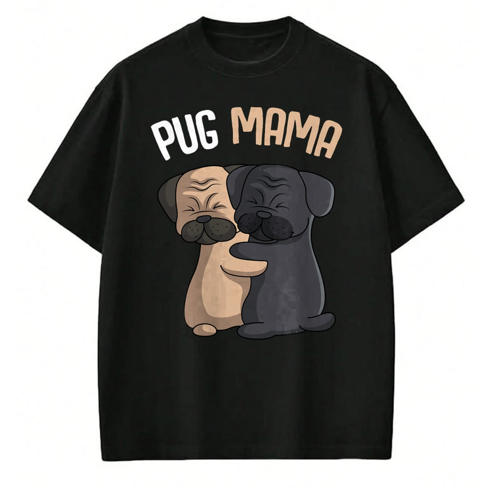Dog Love Shirt, Dog Lover Gift T-Shirt/Hoodie/Sweatshirt HLT00 - Pug Mama Dog Mom Lover Owner Girls Women T-Shirt