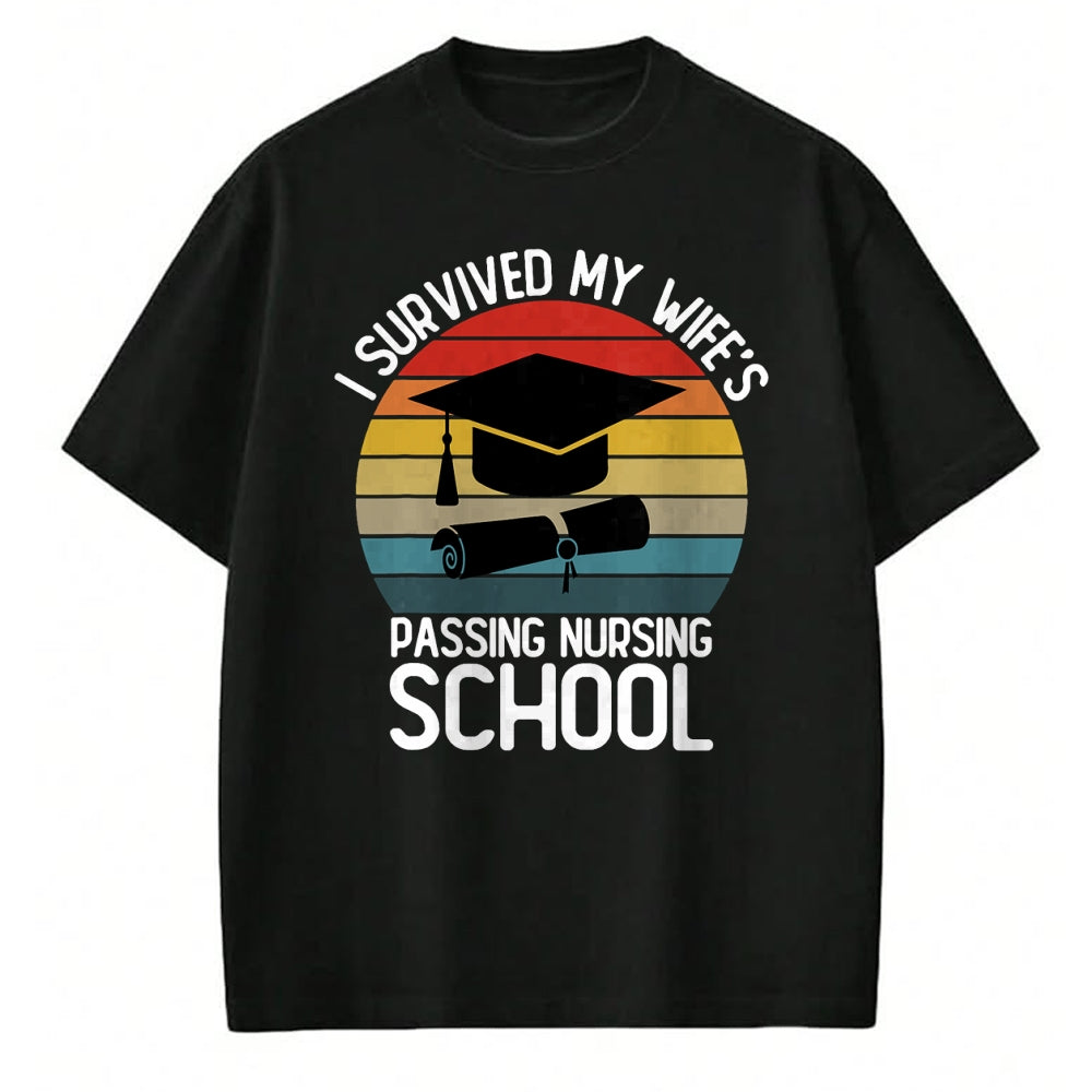 Funny Nurse Shirt, Nurse Unisex T-Shirt/Hoodie/Sweatshirt HLT00 -I Survived My Wife Passing Nursing School Funny Nurse Quote T-Shirt