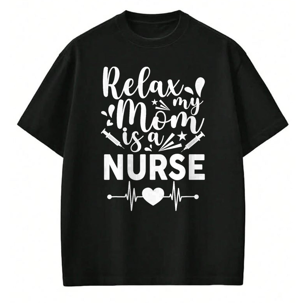 Funny Nurse Shirt, Nurse Unisex T-Shirt/Hoodie/Sweatshirt HLT00 - Relax My Mom Is a Nurse Mommy Funny Nurse T-Shirt