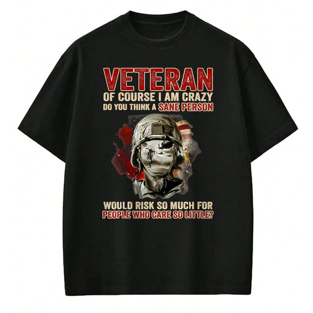 Proud Veteran Shirt, Funny Veteran UnisexT-Shirt/Hoodie/Sweatshirt HLT00 - Veteran of Course I Am Crazy Do You Think A Sane Person T-Shirt, Men, Black, 3X-Large