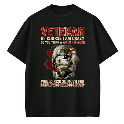 Proud Veteran Shirt, Funny Veteran UnisexT-Shirt/Hoodie/Sweatshirt HLT00 - Veteran of Course I Am Crazy Do You Think A Sane Person T-Shirt, Men, Black, 3X-Large