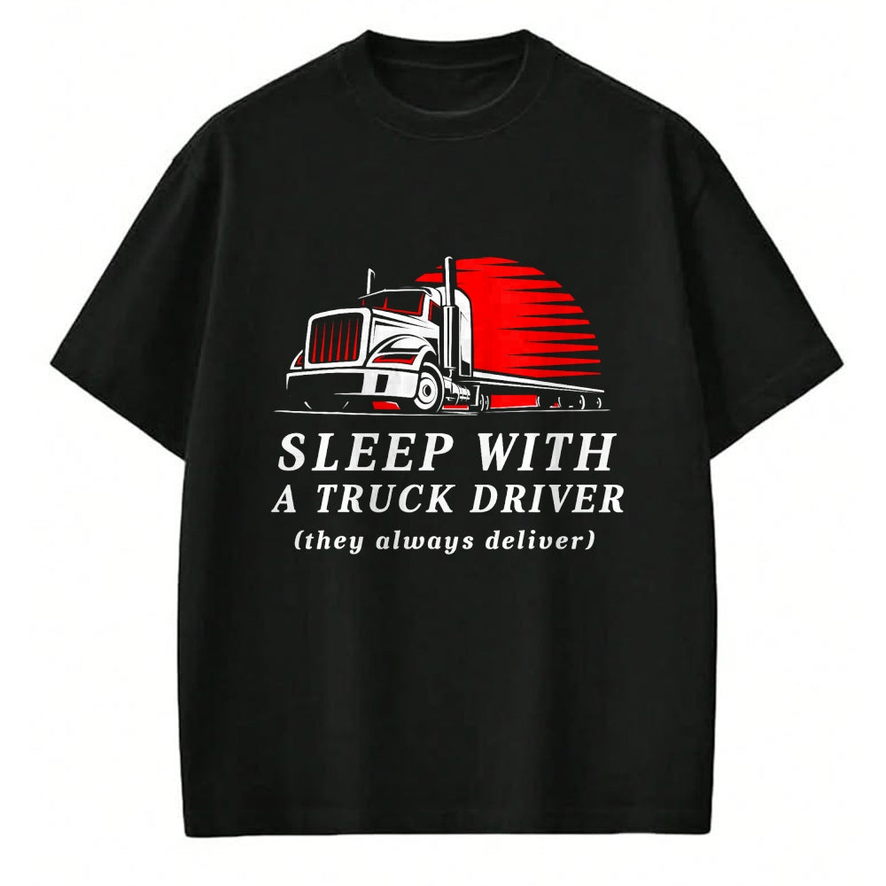Best Truck Driver Life Shirt, Funny Trucker UnisexT-Shirt/Hoodie/Sweatshirt HLT00 - Sleep with a Trucker They Always Deliver Funny Truck Driver T-Shirt