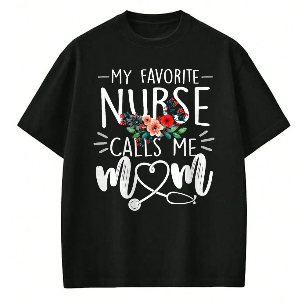 Funny Nurse Shirt, Nurse Unisex T-Shirt/Hoodie/Sweatshirt HLT00 - My Favorite Nurse Calls Me Mom Cute Flowers mothers day gift T-Shirt