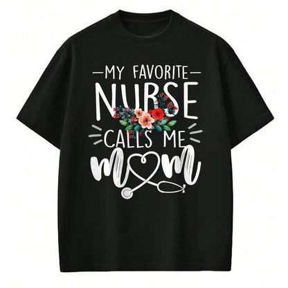Funny Nurse Shirt, Nurse Unisex T-Shirt/Hoodie/Sweatshirt HLT00 - My Favorite Nurse Calls Me Mom Cute Flowers mothers day gift T-Shirt