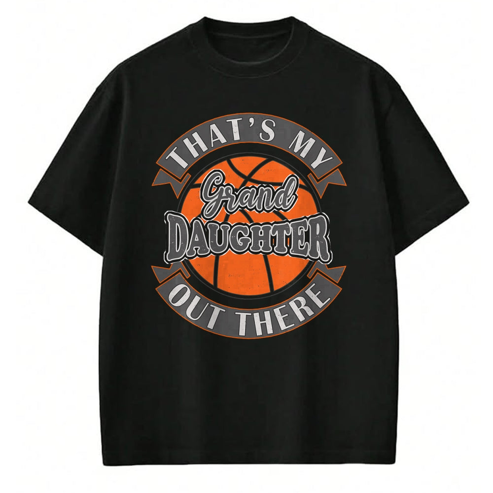 Best Grandpa Shirt, Proud Grandpa Unisex T-Shirt/Hoodie/Sweatshirt HLT00 - That's My Granddaughter Out There Basketball Grandma Grandpa T-Shirt