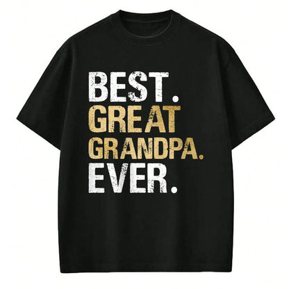 Best Grandpa Shirt, Proud Grandpa Unisex T-Shirt/Hoodie/Sweatshirt HLT00 -Best Great Grandpa Ever Gift from Granddaughter Grandson T-Shirt