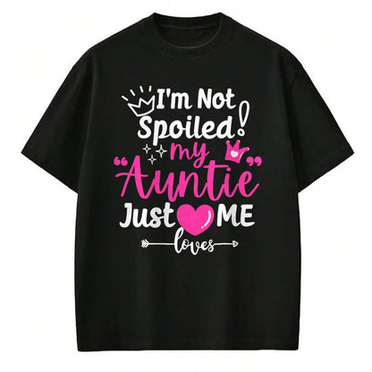 Best Wife Shirt, Wife and Husband Unisex T-Shirt/Hoodie/Sweatshirt HLT00 - I'm Not Spoiled My Auntie Just Loves Me a Team Kids Matching T-Shirt