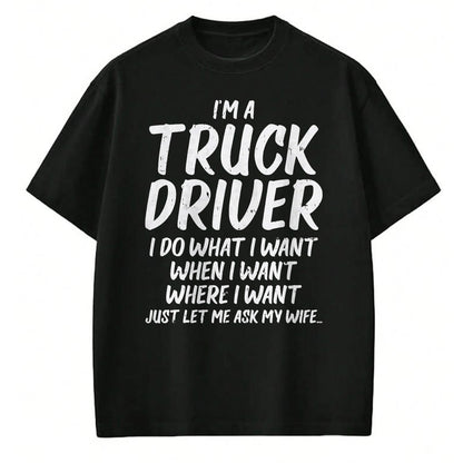 Best Truck Driver Life Shirt, Funny Trucker UnisexT-Shirt/Hoodie/Sweatshirt HLT00 - Truck Driver Do I Want Ask Wife Funny Trucker Husband Gift T-Shirt