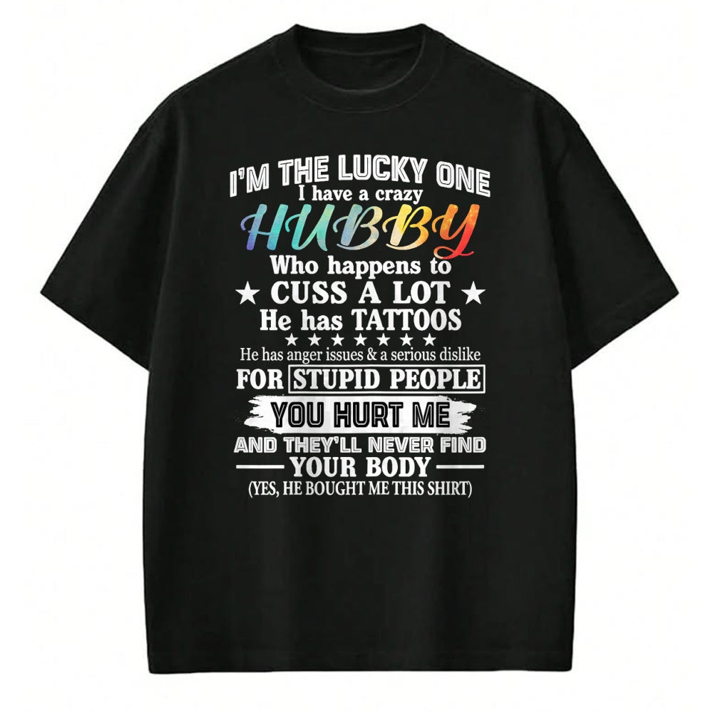 Best Husband Shirt, Wife and Husband Unisex T-Shirt/Hoodie/Sweatshirt HLT00 - I_m The Lucky One I Have A Crazy Hubby Funny Wife T-Shirt