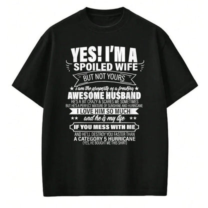 Best Wife Shirt, Wife and Husband Unisex T-Shirt/Hoodie/Sweatshirt HLT00 - Yes ! I'm A Spoiled wife But Not Yours gift for her T-Shirt