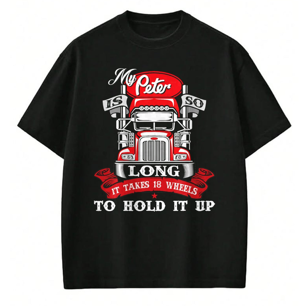 Best Truck Driver Life Shirt, Funny Trucker UnisexT-Shirt/Hoodie/Sweatshirt HLT00 - My Peter is So Long - Semi Truck Driver Trucker Big Rig T-Shirt