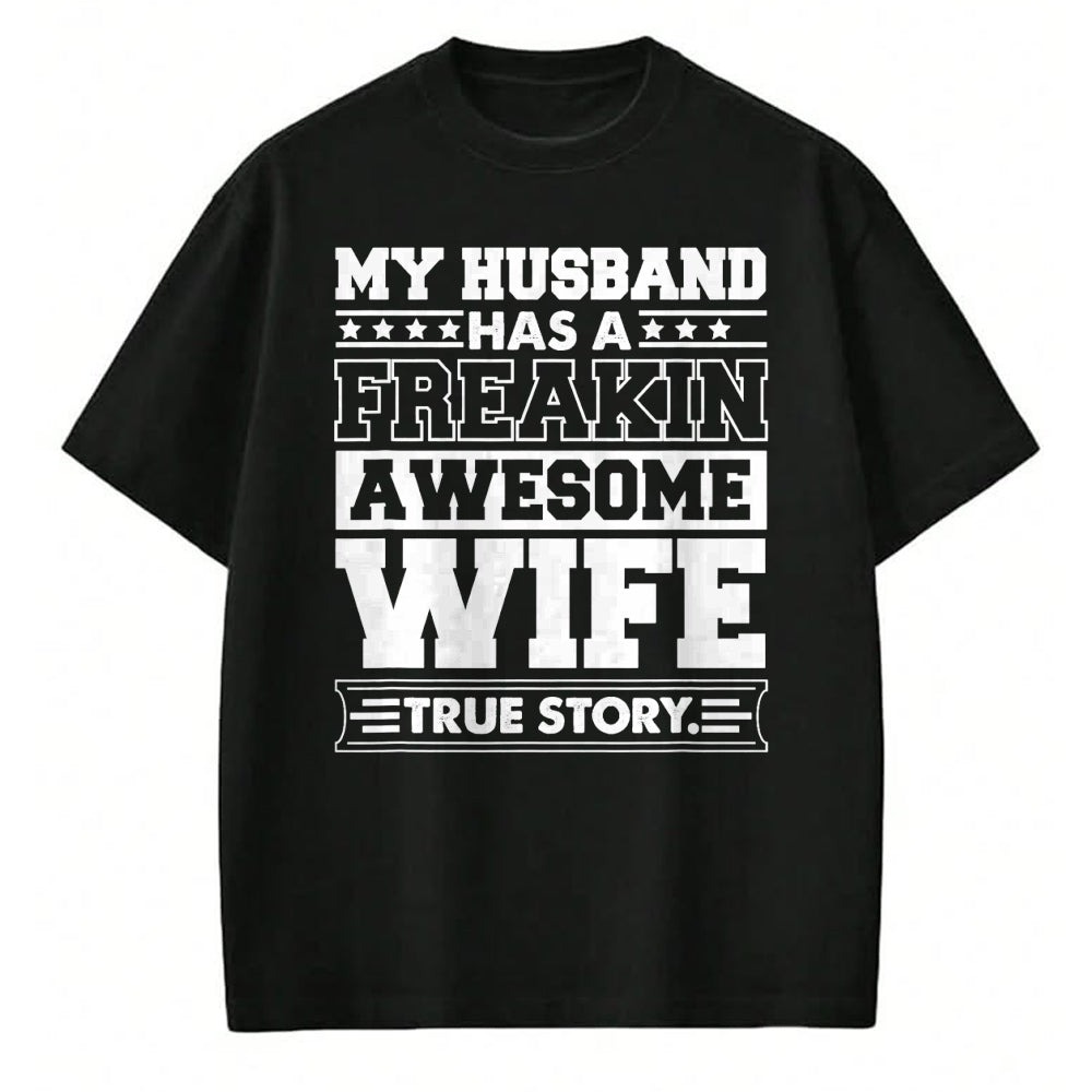 Best Wife Shirt, Wife and Husband Unisex T-Shirt/Hoodie/Sweatshirt HLT00 - My Husband Has A Freaking Awesome Wife T-Shirt