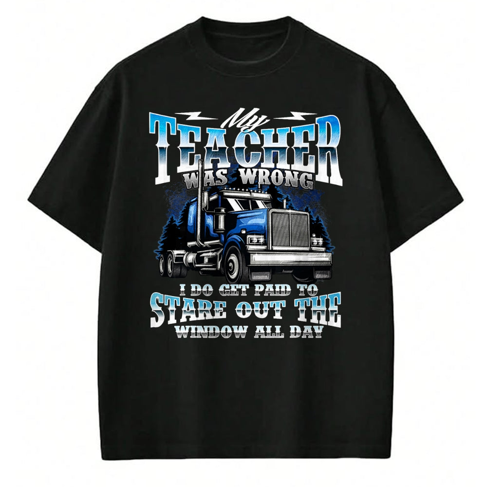 Best Truck Driver Life Shirt, Funny Trucker UnisexT-Shirt/Hoodie/Sweatshirt HLT00 - I Do Get Paid to Stare Out The Window - Trucker Truck Driver T-Shirt