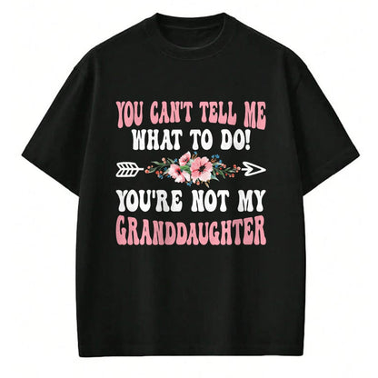 Best Grandma Shirt, Proud Grandma Unisex T-Shirt/Hoodie/Sweatshirt HLT00 - You Can't Tell Me Grandma Grandmother Granddaughter T-Shirt