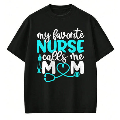 Funny Nurse Shirt, Nurse Unisex T-Shirt/Hoodie/Sweatshirt HLT00 - My Favorite Nurse Calls Me Mom Shirt Cute Mothers Day T-Shirt