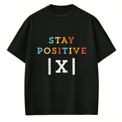 Best Teacher Shirt, Funny Teacher UnisexT-Shirt/Hoodie/Sweatshirt HLT00 - Stay Positive Funny Math Teacher Student School T-Shirt
