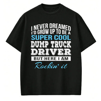 Best Truck Driver Life Shirt, Funny Trucker UnisexT-Shirt/Hoodie/Sweatshirt HLT00 - Funny Dump Truck Driver Tshirt Gift T-Shirt