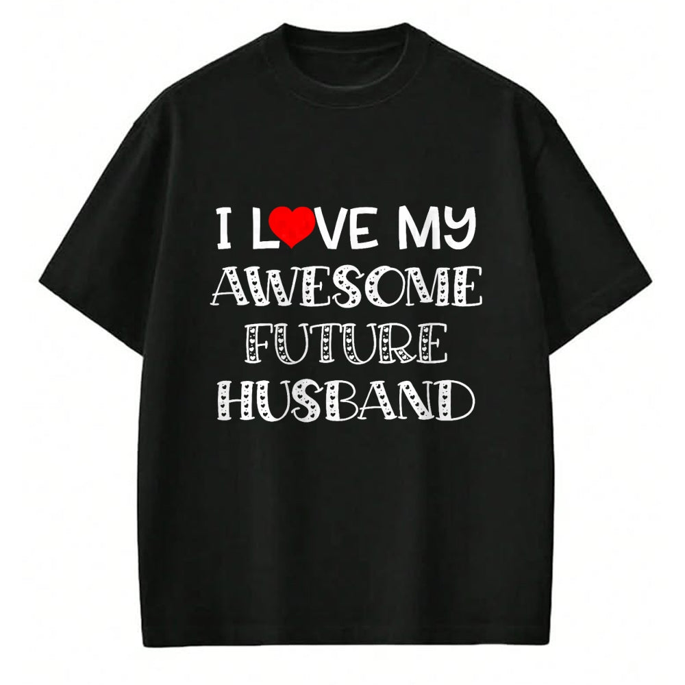 Best Wife Shirt, Wife and Husband Unisex T-Shirt/Hoodie/Sweatshirt HLT00 - I Love My Awesome Future Husband Shirt Bride Heart Fiance T-Shirt