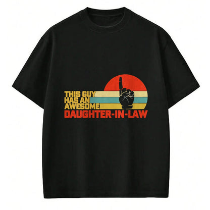 Best Wife Shirt, Wife and Husband Unisex T-Shirt/Hoodie/Sweatshirt HLT00 - This Guy Has An Awesome Daughter-In-Law T-Shirt