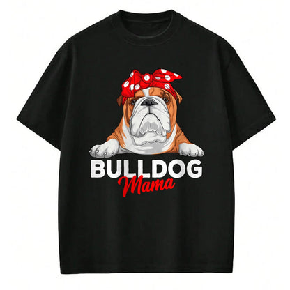 Dog Love Shirt, Dog Lover Gift T-Shirt/Hoodie/Sweatshirt HLT00 - English Bulldog Mama Bully Dog Mom Funny Womens Gift T-Shirt